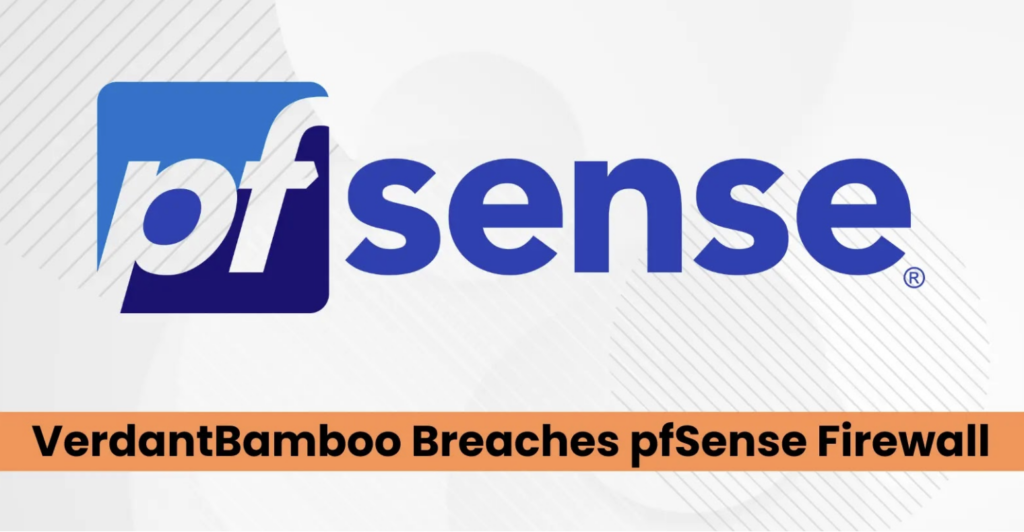 VerdantBamboo Breaches pfSense Firewall in Long-Running Espionage Campaign
