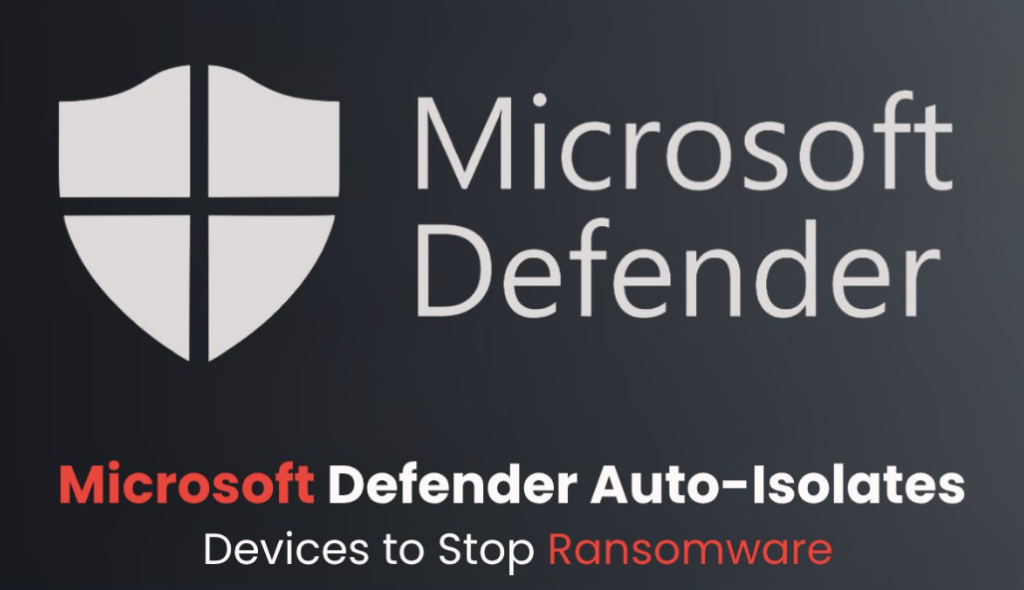 Microsoft Defender Automatically Isolates Devices During Active Attacks